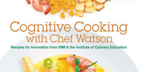 "Cognitive Cooking with Chef Watson"