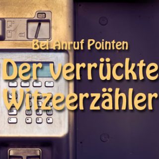 Der verrückte Witzeerzähler ruft an